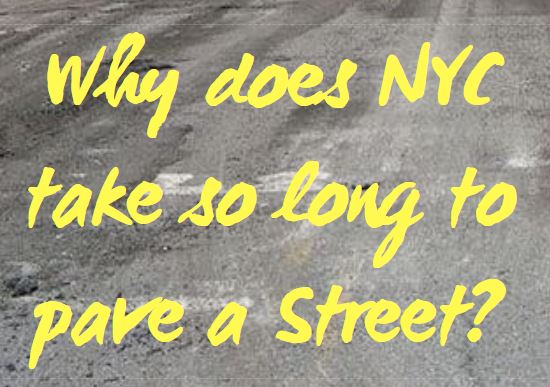 Why Does NYC Take So Long To Pave A Street 